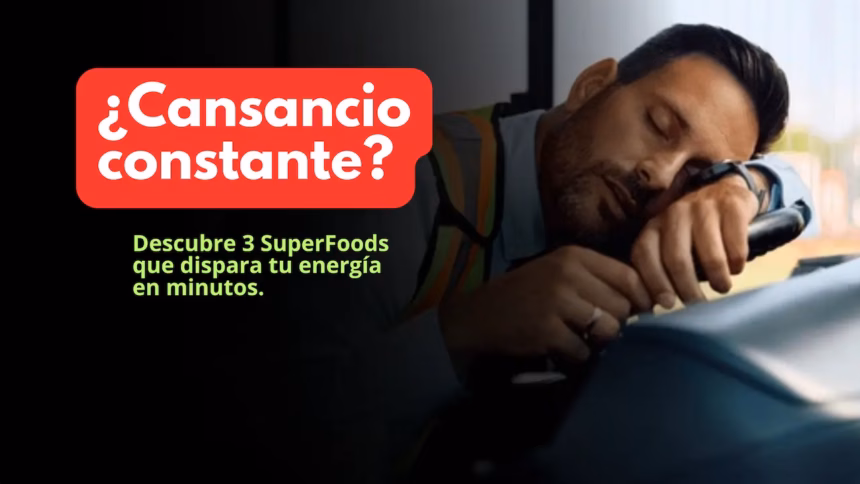 ¿Cansancio constante? Descubre 3 SuperFoods que disparan tu energía en minutos.